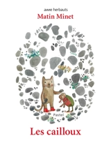 Matin Minet. Les cailloux - Anne Herbauts