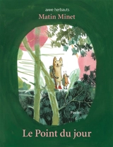 Matin Minet. Le point du jour - Anne Herbauts