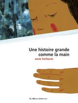 Une histoire grande comme la main - Anne Herbauts