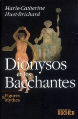 Dionysos et les Bacchantes - Marie-Catherine Huet-Brichard
