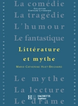 Littérature et mythe - Marie-Catherine Huet-Brichard
