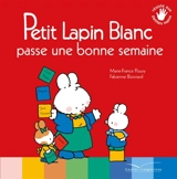 Petit Lapin blanc passe une bonne semaine - Marie-France Floury