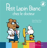 Petit Lapin blanc chez le docteur - Marie-France Floury
