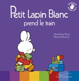 Petit Lapin blanc prend le train - Marie-France Floury