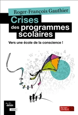 Crises des programmes scolaires : vers une école de la conscience ! - Roger-François Gauthier