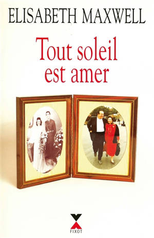 Tout soleil est amer - Elisabeth Maxwell-Meynard