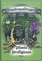Roman jeunesse fantastique. Vol. 2. Mandrapalétugore : plante prodigieuse - Pascale Bressan