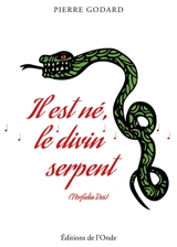 Il est né, le divin serpent : perfidia dei : roman fantastique-satanique - Pierre Godard