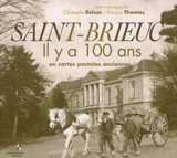 Saint-Brieuc il y a 100 ans : en cartes postales anciennes - Christophe Belser