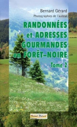 Randonnées et adresses gourmandes en Forêt-Noire. Vol. 2 - Bernard Gérard