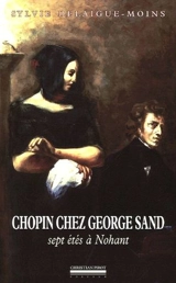Chopin chez George Sand : sept étés à Nohant - Sylvie Delaigue-Moins