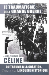 Le traumatisme de la Grande Guerre et Louis-Ferdinand Céline : du trauma à la création, l'enquête historique - Yoann Loisel