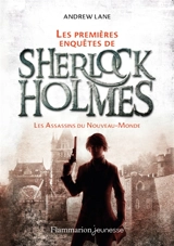 Les premières enquêtes de Sherlock Holmes. Vol. 2. Les assassins du Nouveau-Monde - Andrew Lane