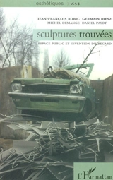Sculptures trouvées : espace public et invention du regard - Jean-François Robic