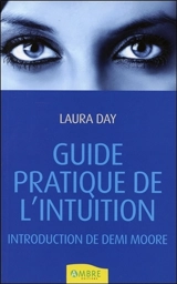 Guide pratique de l'intuition : comment exploiter son intuition naturelle pour la mettre à son service - Laura Day