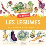 Je découvre les légumes et j'apprends à les reconnaître - Guillemette Resplandy-Taï
