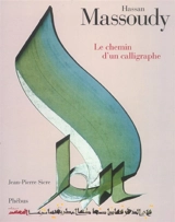 Hassan Massoudy : le chemin d'un calligraphe - Jean-Pierre Sicre