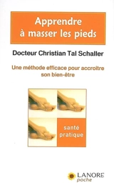 Apprendre à masser les pieds : une méthode efficace pour accroître son bien-être - Christian-Tal Schaller