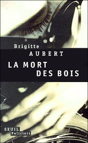 La mort des bois - Brigitte Aubert