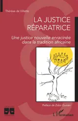 La justice réparatrice : une justice nouvelle enracinée dans la tradition africaine - Thérèse de Villette