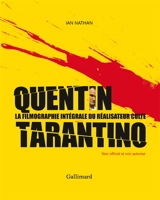 Quentin Tarantino : la filmographie intégrale du réalisateur culte : non officiel et non autorisé - Ian Nathan
