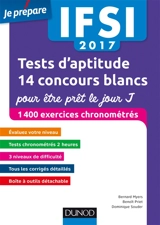 IFSI 2017 : tests d'aptitude, 14 concours blancs pour être prêt le jour J : 1.400 exercices chronométrés - Bernard Myers