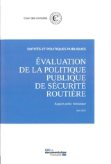 Evaluation de la politique publique de sécurité routière : rapport public thématique, juin 2021 - France. Cour des comptes