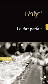 Le bar parfait - Jean-Bernard Pouy