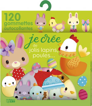 Je crée de jolis lapins, poules... : 120 gommettes autocollantes - Elen Lescoat