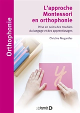 L'approche Montessori en orthophonie : prise en soins des troubles du langage et des apprentissages - Christine Nougarolles