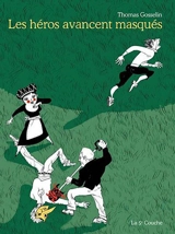 Les héros avancent masqués - Thomas Gosselin