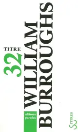 Ultimes paroles : les derniers journaux de William Burroughs - William Seward Burroughs