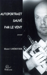 Autoportrait sauvé par le vent : journal - Henri Lhéritier