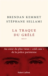 La traque du Grêlé : au coeur du plus vieux cold case de la police parisienne : récit - Brendan Kemmet