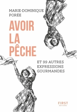 Avoir la pêche : et 99 autres expressions gourmandes - Marie-Dominique Porée