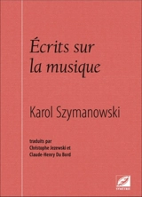 Ecrits sur la musique - Karol Szymanowski