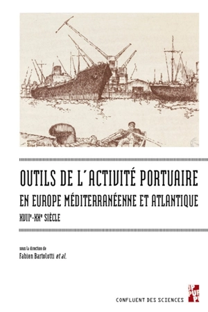Les outils de l'activité portuaire en Europe méditerranéenne et atlantique : XVIIe-XXe siècle