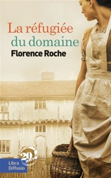 La réfugiée du domaine - Florence Roche