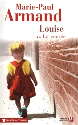 La courée. Vol. 2. Louise - Marie-Paul Armand