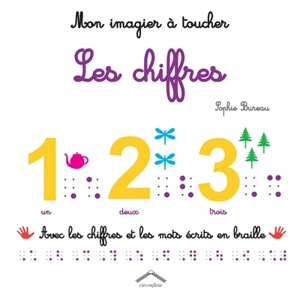 Les chiffres : avec les chiffres et les mots écrits en braille - Sophie Bureau