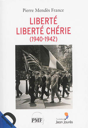 Liberté, liberté chérie : 1940-1942. Vol. 1. Ecrits de guerre - Pierre Mendès France