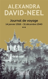 Journal de voyage. Vol. 2. Lettres à son mari : 14 janvier 1918-31 décembre 1940, de la Chine à l'Inde en passant par le Tibet - Alexandra David-Neel
