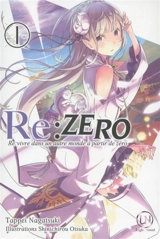 Re:Zero : re:vivre dans un autre monde à partir de zéro. Vol. 1 - Tappei Nagatsuki