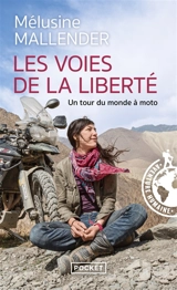 Les voies de la liberté : un tour du monde à moto - Mélusine Mallender