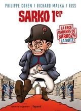 La face karchée de Sarkozy. Vol. 2. Sarko 1er - Philippe Cohen
