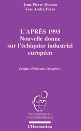 L'Après-1993, nouvelle donne sur l'échiquier industriel européen - Jean-Pierre Husson