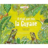 Il était une fois la Guyane - Danièle Fossette