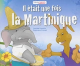 Il était une fois la Martinique - Danièle Fossette