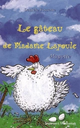 Le gâteau de Madame Lapoule : Mayotte - Danièle Fossette