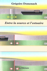 Entre la source et l'estuaire - Grégoire Domenach